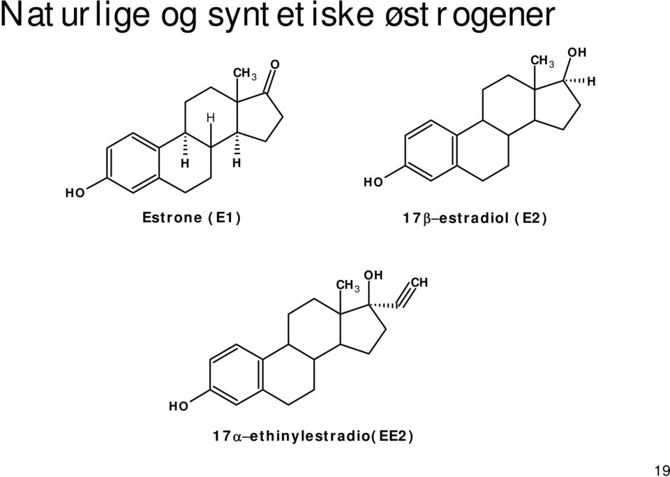 Estrone (E1) 17β estradiol (E2) OH