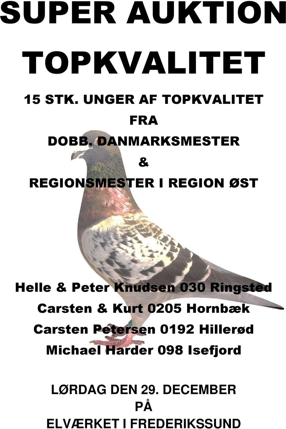 Ringsted Carsten & Kurt 0205 Hornbæk Carsten Petersen 0192 Hillerød