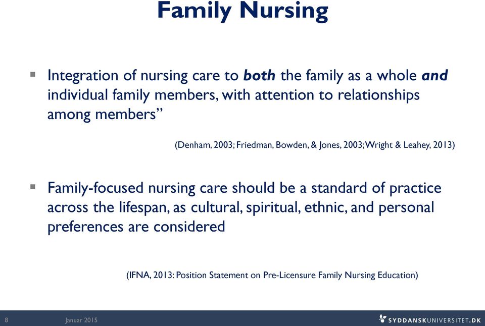Family-focused nursing care should be a standard of practice across the lifespan, as cultural, spiritual,