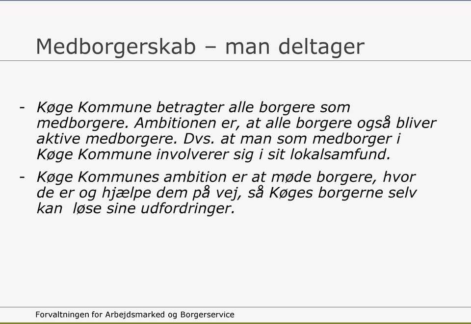 at man som medborger i Køge Kommune involverer sig i sit lokalsamfund.