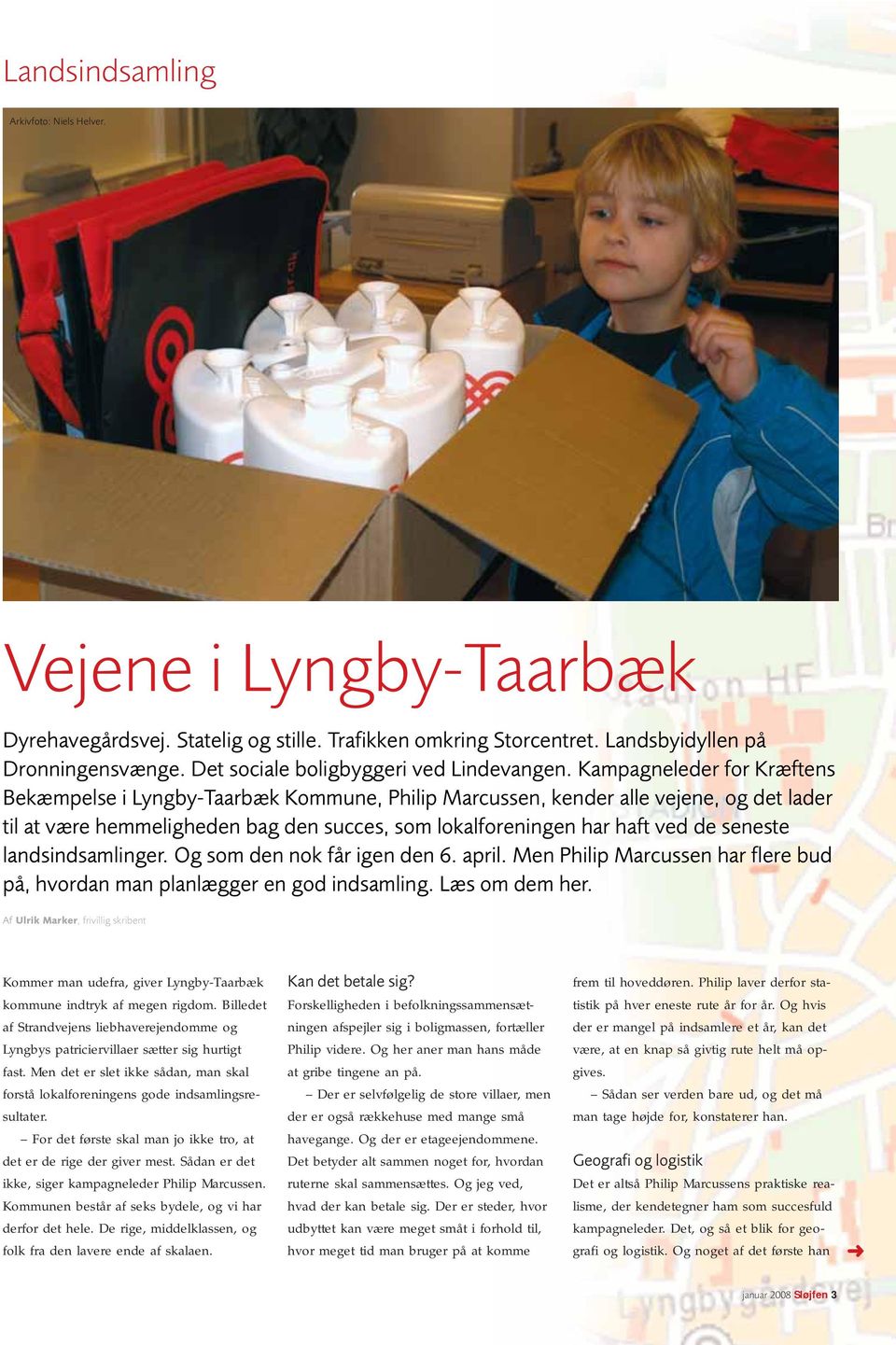 Kampagneleder for Kræftens Bekæmpelse i Lyngby-Taarbæk Kommune, Philip Marcussen, kender alle vejene, og det lader til at være hemmeligheden bag den succes, som lokalforeningen har haft ved de