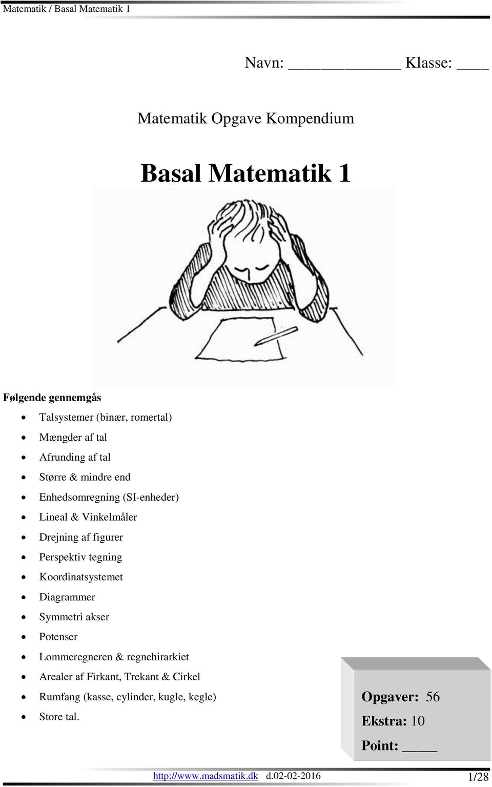 Basal Matematik 1. Navn: Klasse: Matematik Opgave Kompendium. Opgaver: 56  Ekstra: 10 Point: - PDF Gratis download