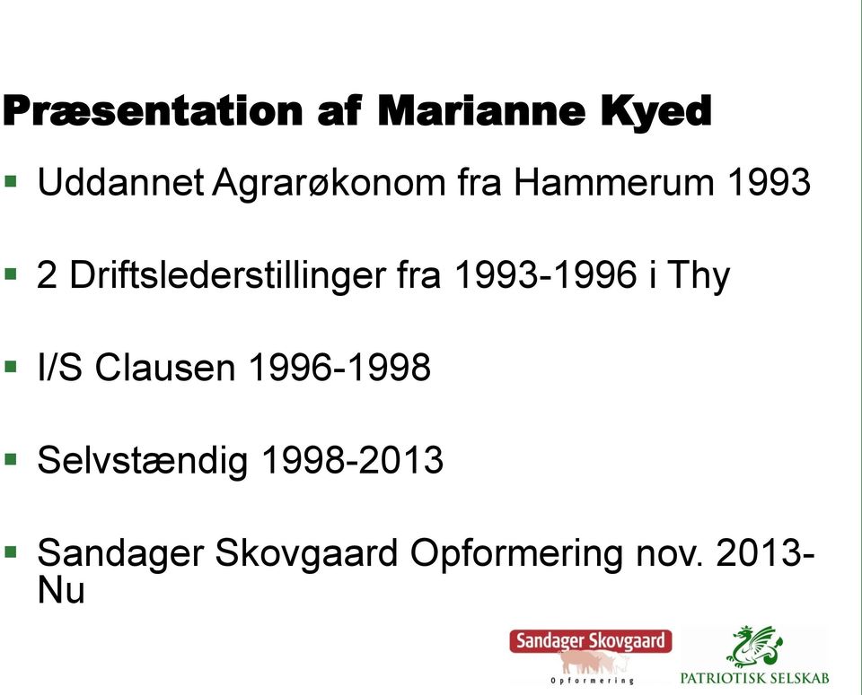 1993-1996 i Thy I/S Clausen 1996-1998 Selvstændig