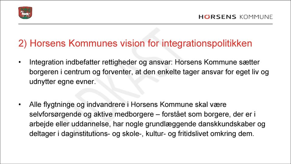 Alle flygtninge og indvandrere i Horsens Kommune skal være selvforsørgende og aktive medborgere forstået som borgere, der