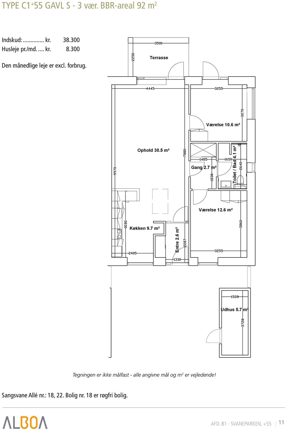 7 m² Toilet / Bad 4.1 m² Værelse 12.6 m² Køkken 9.7 m² Entre 2.6 m² Udhus 5.