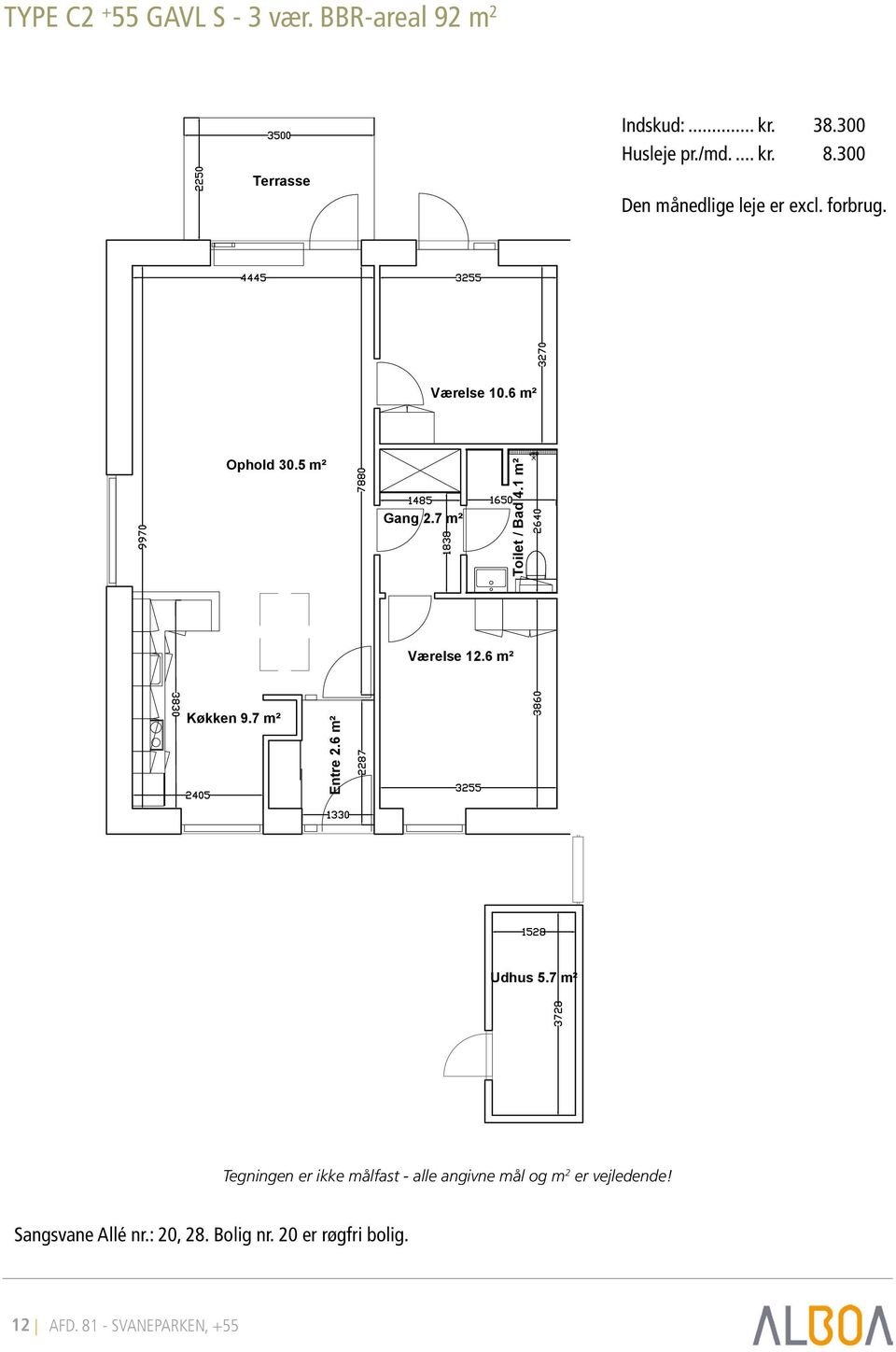 1 m² Værelse 12.6 m² Køkken 9.7 m² Entre 2.6 m² Udhus 5.