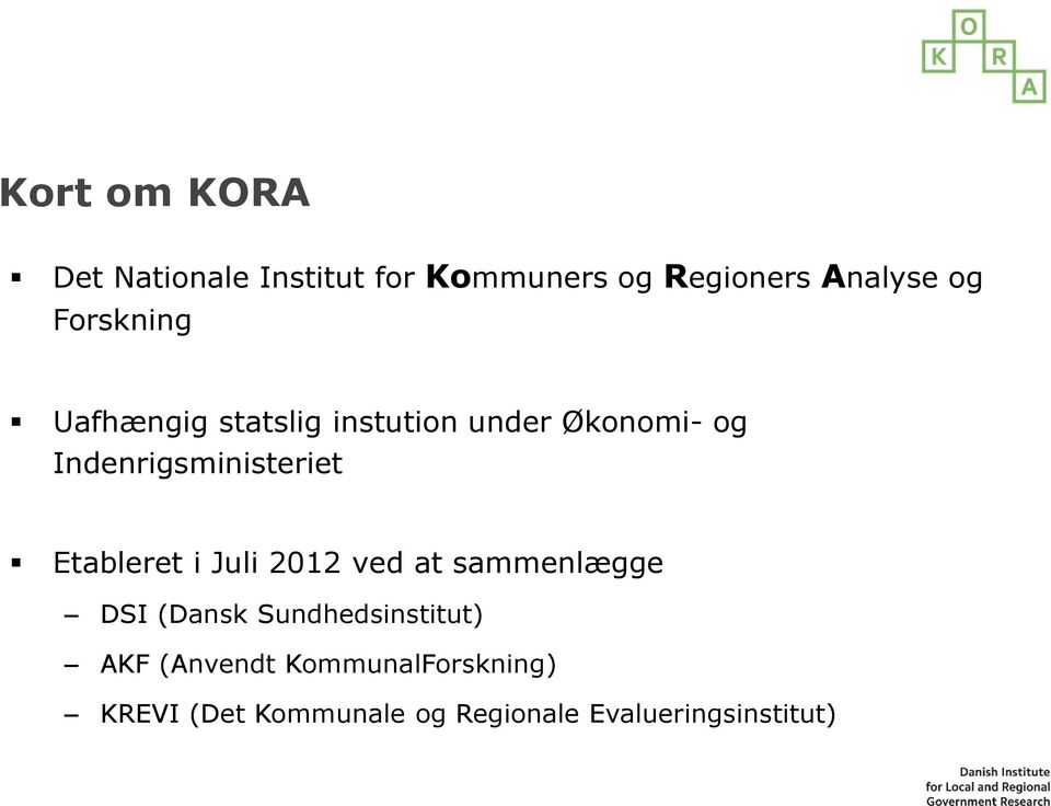 Indenrigsministeriet Etableret i Juli 2012 ved at sammenlægge DSI (Dansk