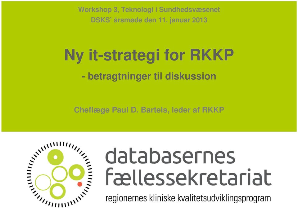 januar 2013 Ny it-strategi for RKKP -