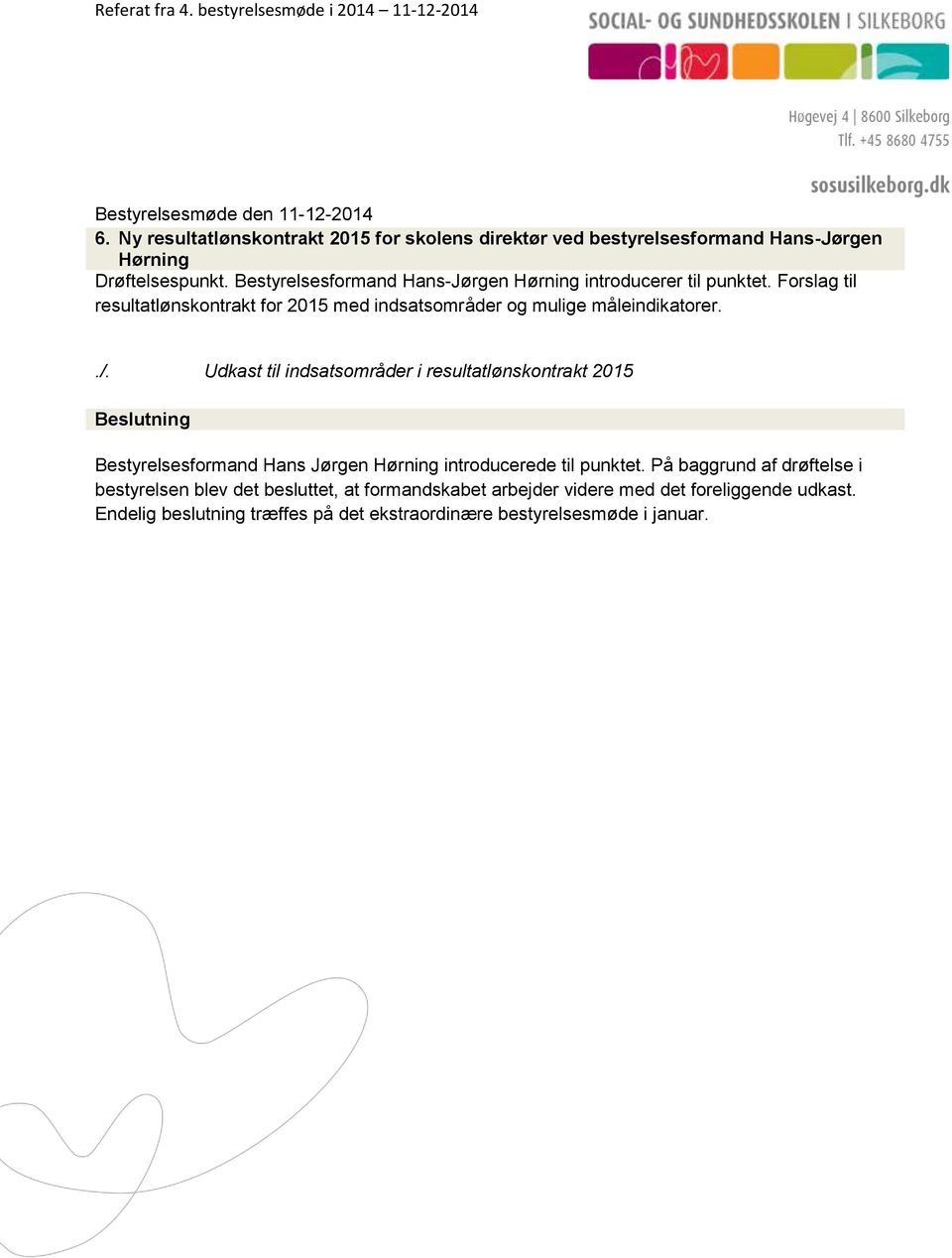 Forslag til resultatlønskontrakt for 2015 med indsatsområder og mulige måleindikatorer../.