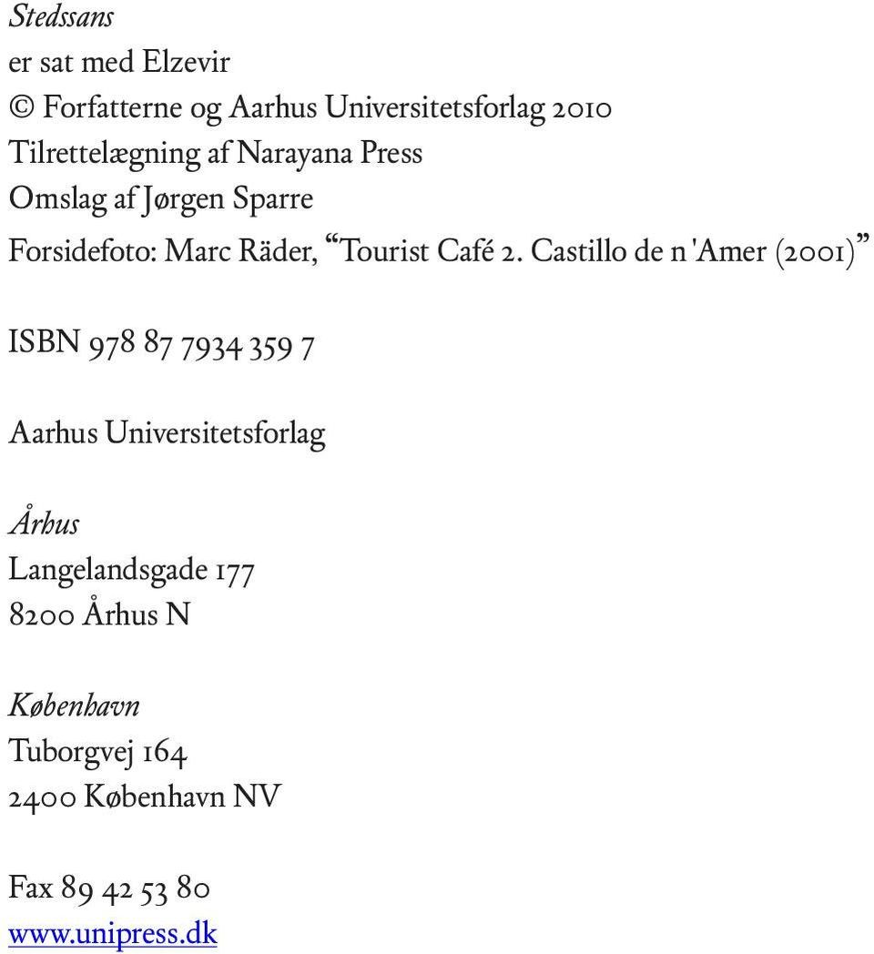 Castillo de n 'Amer (2001) ISBN 978 87 7934 359 7 Aarhus Universitetsforlag Århus