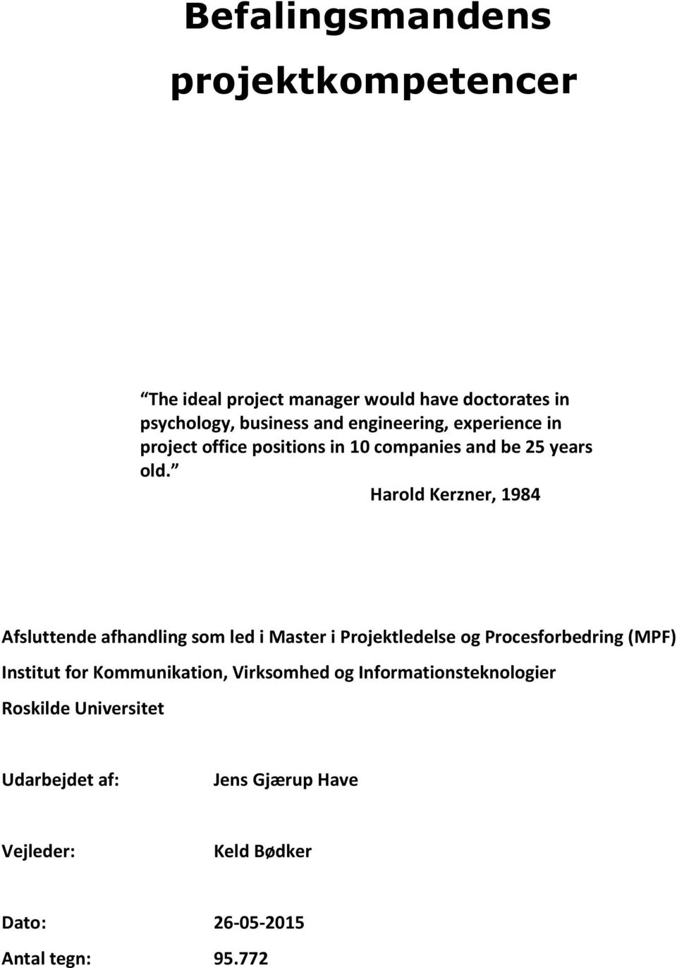 Harold Kerzner, 1984 Afsluttende afhandling som led i Master i Projektledelse og Procesforbedring (MPF) Institut for