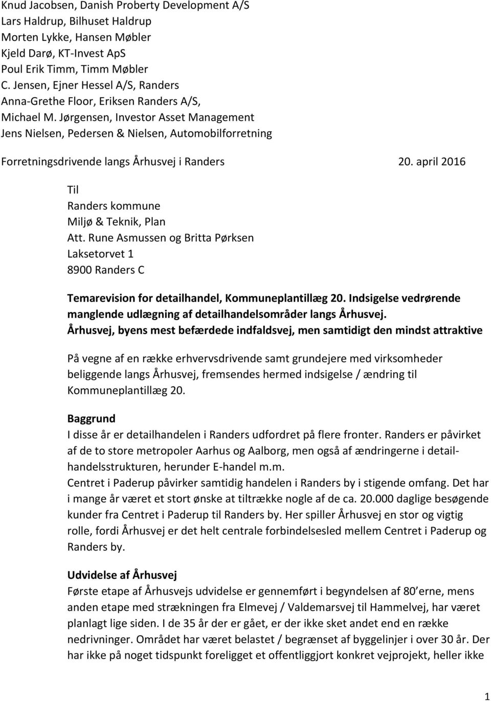 Jørgensen, Investor Asset Management Jens Nielsen, Pedersen & Nielsen, Automobilforretning Forretningsdrivende langs Århusvej i Randers 20. april 2016 Til Randers kommune Miljø & Teknik, Plan Att.