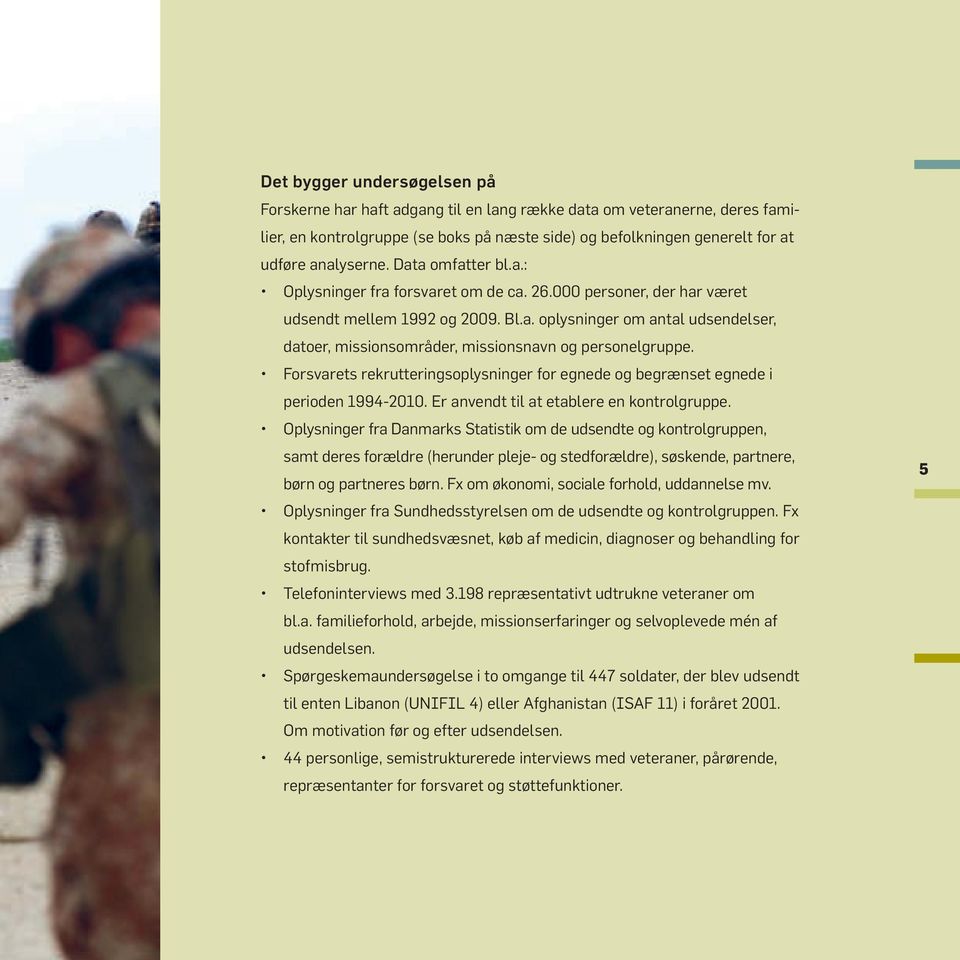 Forsvarets rekrutteringsoplysninger for egnede og begrænset egnede i perioden 1994-2010. Er anvendt til at etablere en kontrolgruppe.