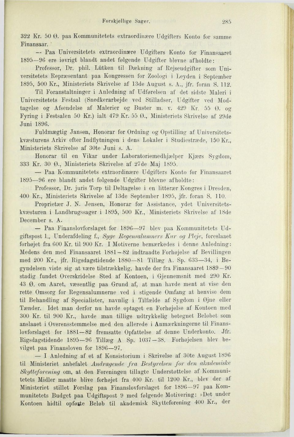 Lutken til Dækning af Rejseudgifter som Universitetets Repræsentant paa Kongressen for Zoologi i Leyden i September 1895, 500 Kr., Ministeriets Skrivelse af 13de August s. A., jfr. foran S. 112.