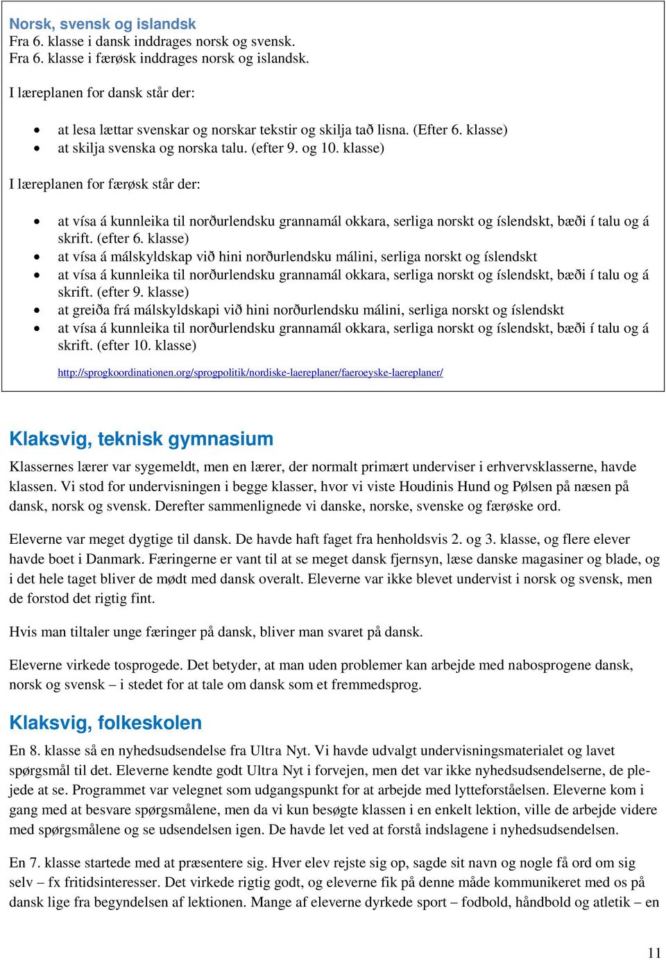 Nordiske. Forsøgsklasser. Resultatrapport. Lise Vogt - PDF Gratis download