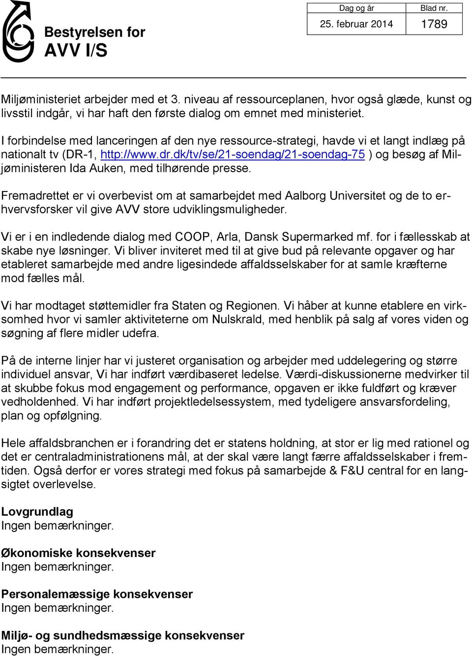 dk/tv/se/21-soendag/21-soendag-75 ) og besøg af Miljøministeren Ida Auken, med tilhørende presse.