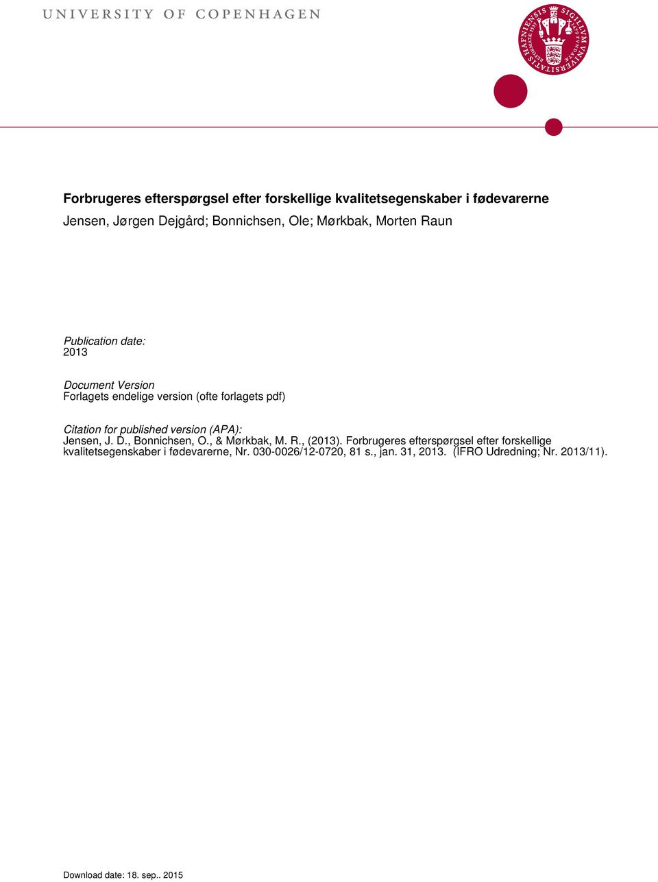 Citation for published version (APA): Jensen, J. D., Bonnichsen, O., & Mørkbak, M. R., (2013).