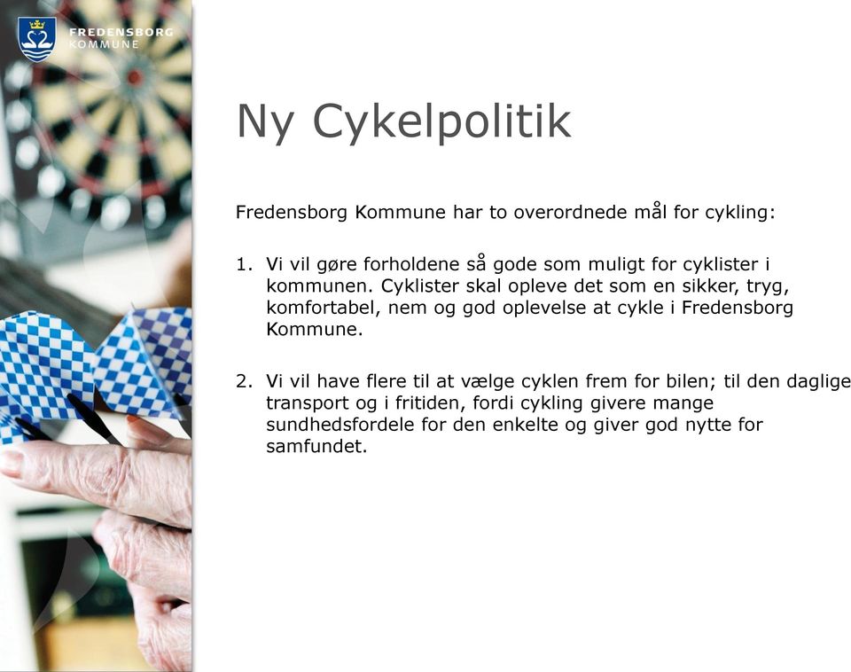 Cyklister skal opleve det som en sikker, tryg, komfortabel, nem og god oplevelse at cykle i Fredensborg Kommune.