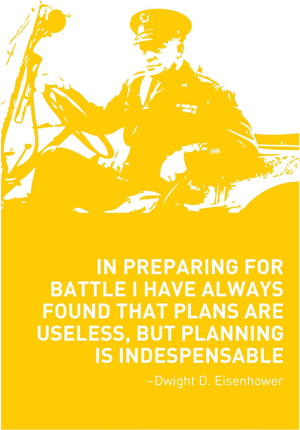 ARE USELESS, BUT PLANNING IS