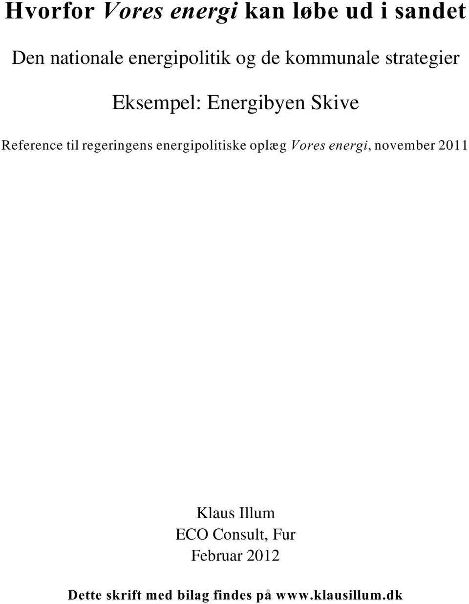 regeringens energipolitiske oplæg Vores energi, november 2011 Klaus