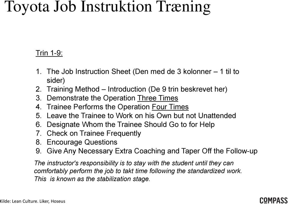 Designate Whom the Trainee Should Go to for Help 7. Check on Trainee Frequently 8. Encourage Questions 9.