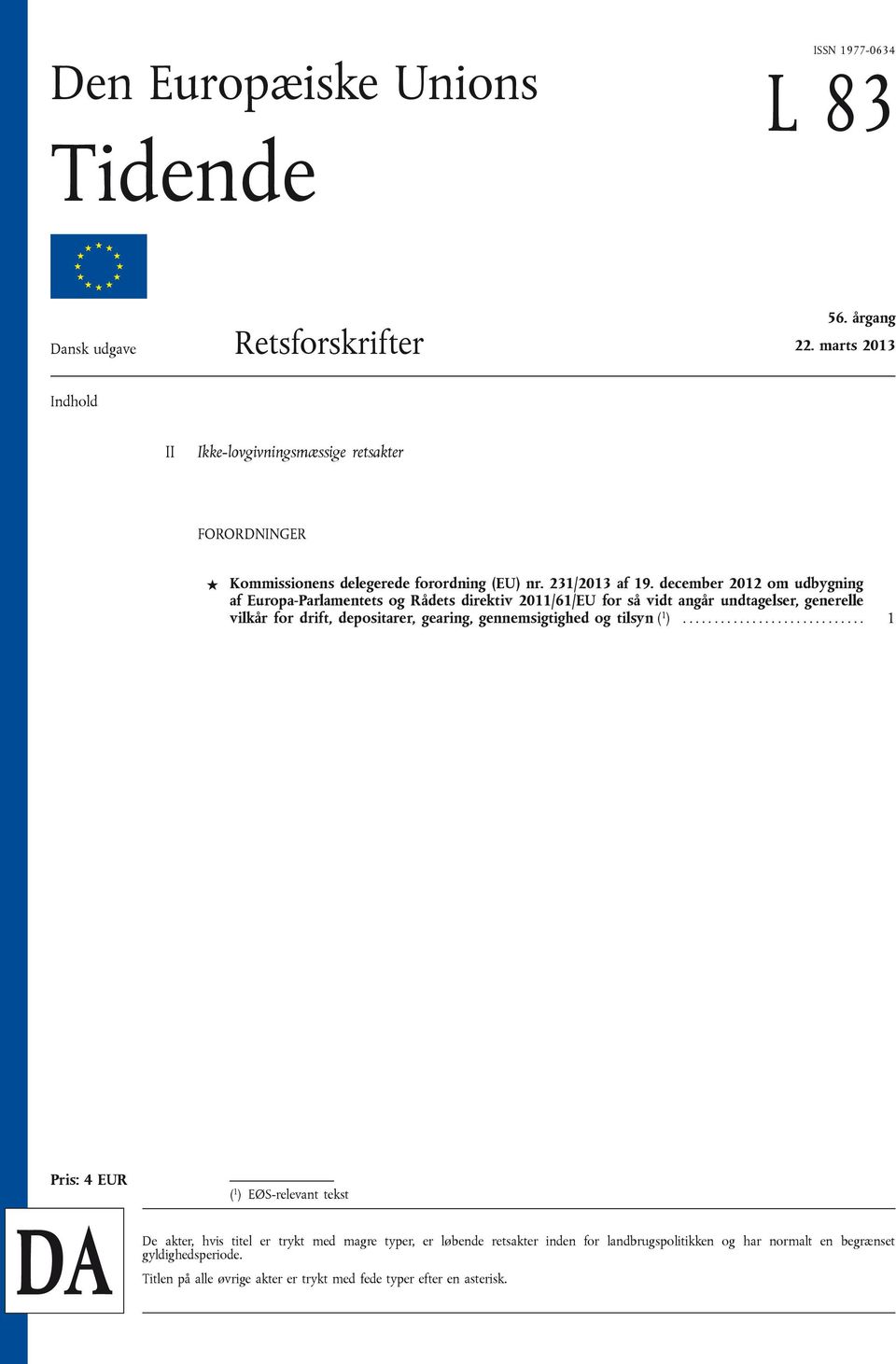 december 2012 om udbygning af Europa-Parlamentets og Rådets direktiv 2011/61/EU for så vidt angår undtagelser, generelle vilkår for drift, depositarer, gearing,