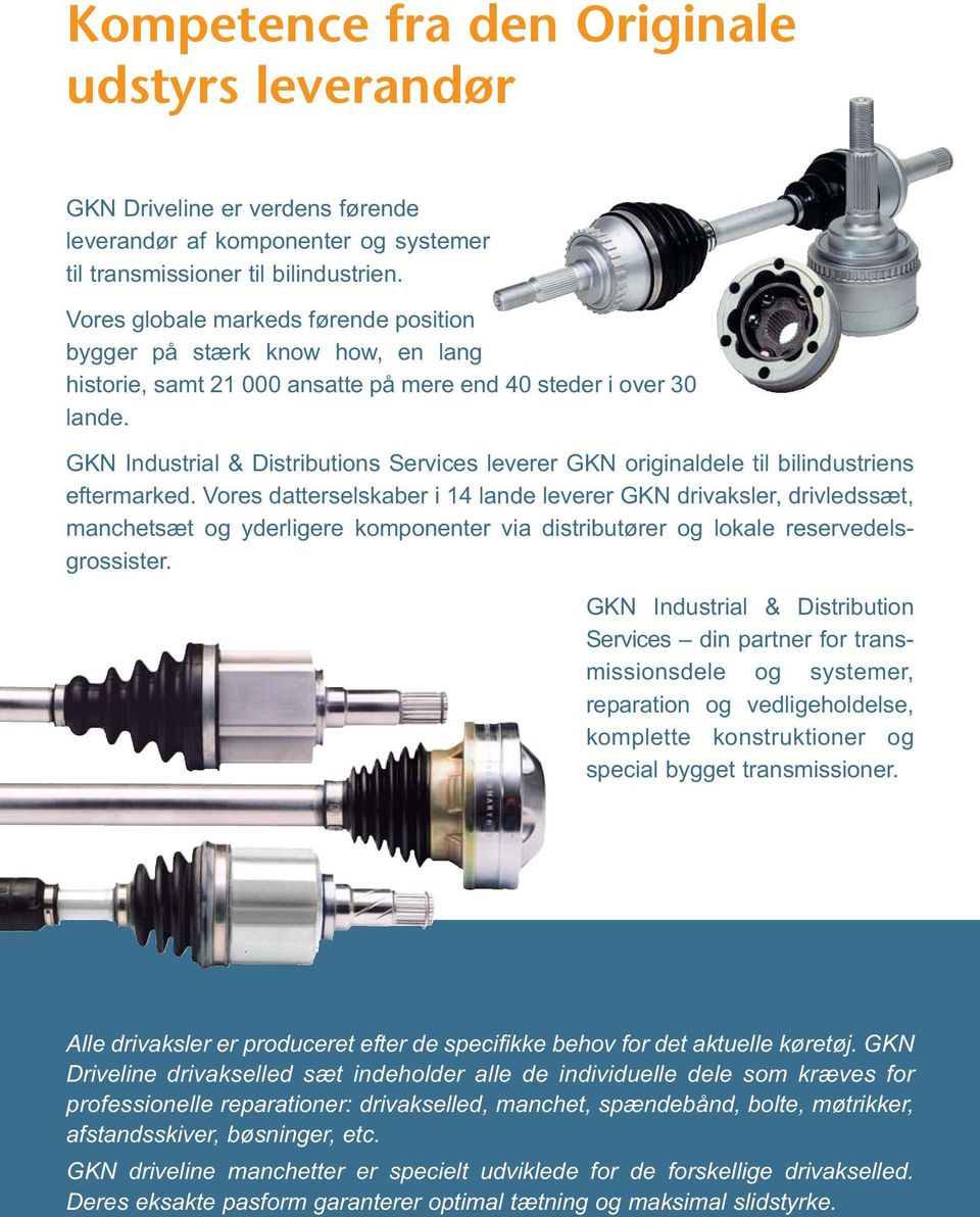 GKN Industrial & Distributions Services leverer GKN originaldele til bilindustriens eftermarked.