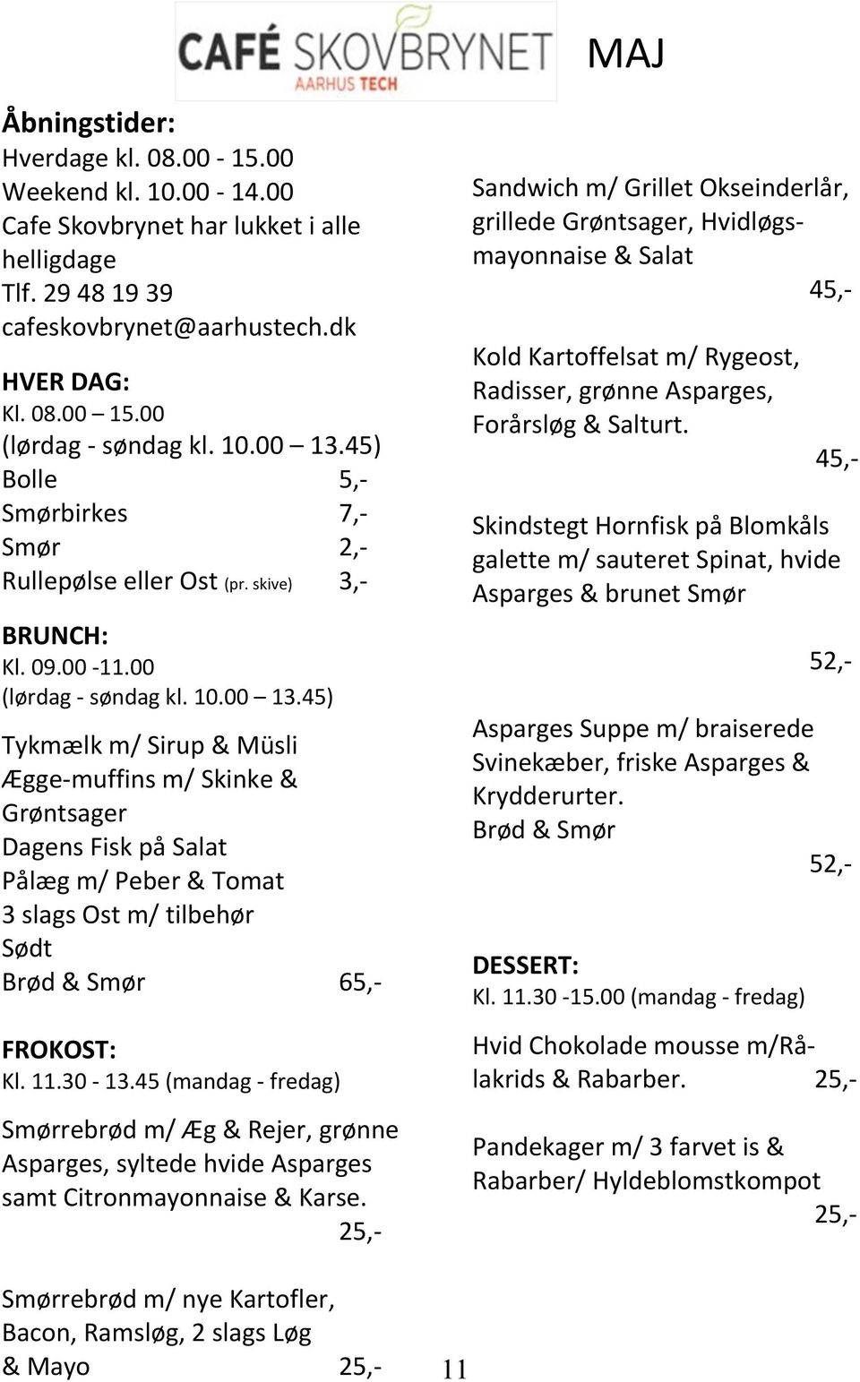 11.30-13.45 (mandag - fredag) Smørrebrød m/ Æg & Rejer, grønne Asparges, syltede hvide Asparges samt Citronmayonnaise & Karse.