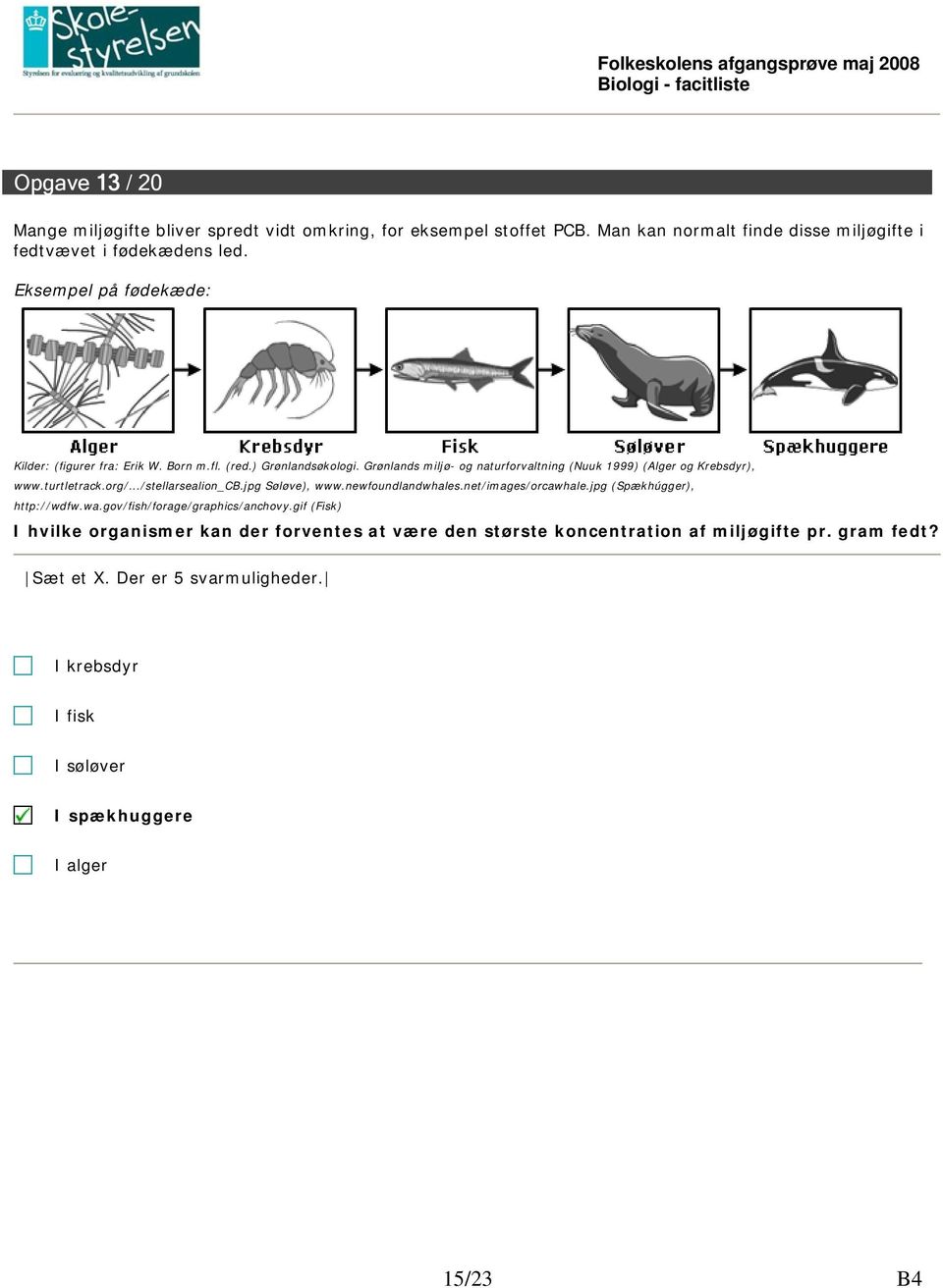 turtletrack.org/.../stellarsealion_cb.jpg Søløve), www.newfoundlandwhales.net/images/orcawhale.jpg (Spækhúgger), http://wdfw.wa.gov/fish/forage/graphics/anchovy.