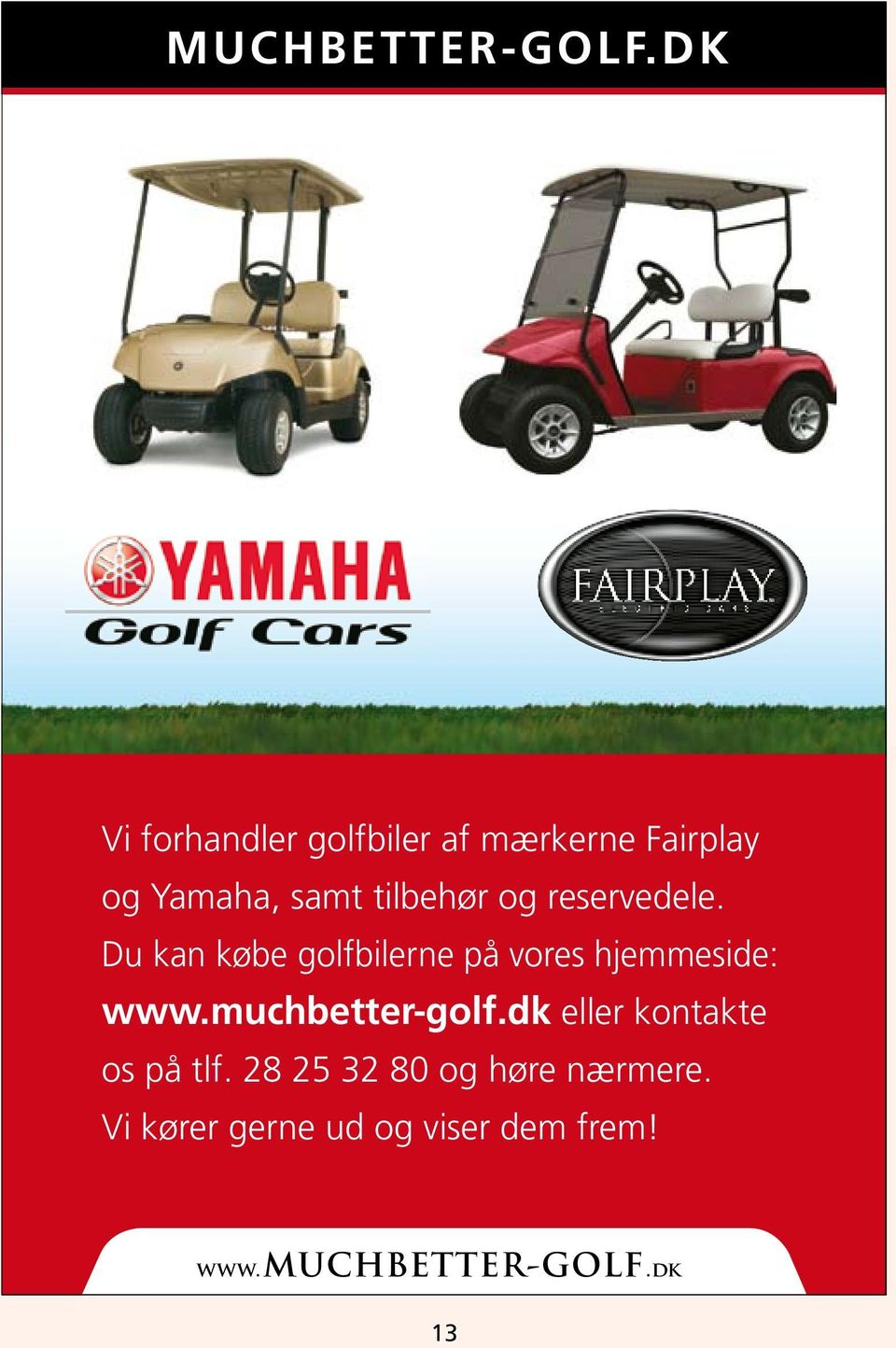 og reservedele. Du kan købe golfbilerne på vores hjemmeside: www.