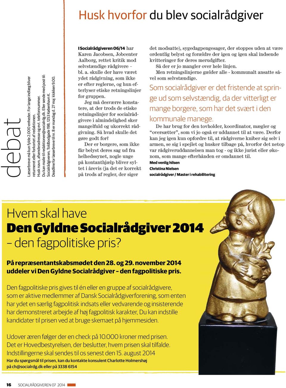 I Socialrådgiveren 06/14 har Karen Jacobsen, Jobcenter Aalborg, rettet kritik mod selvstændige rådgivere bl. a.