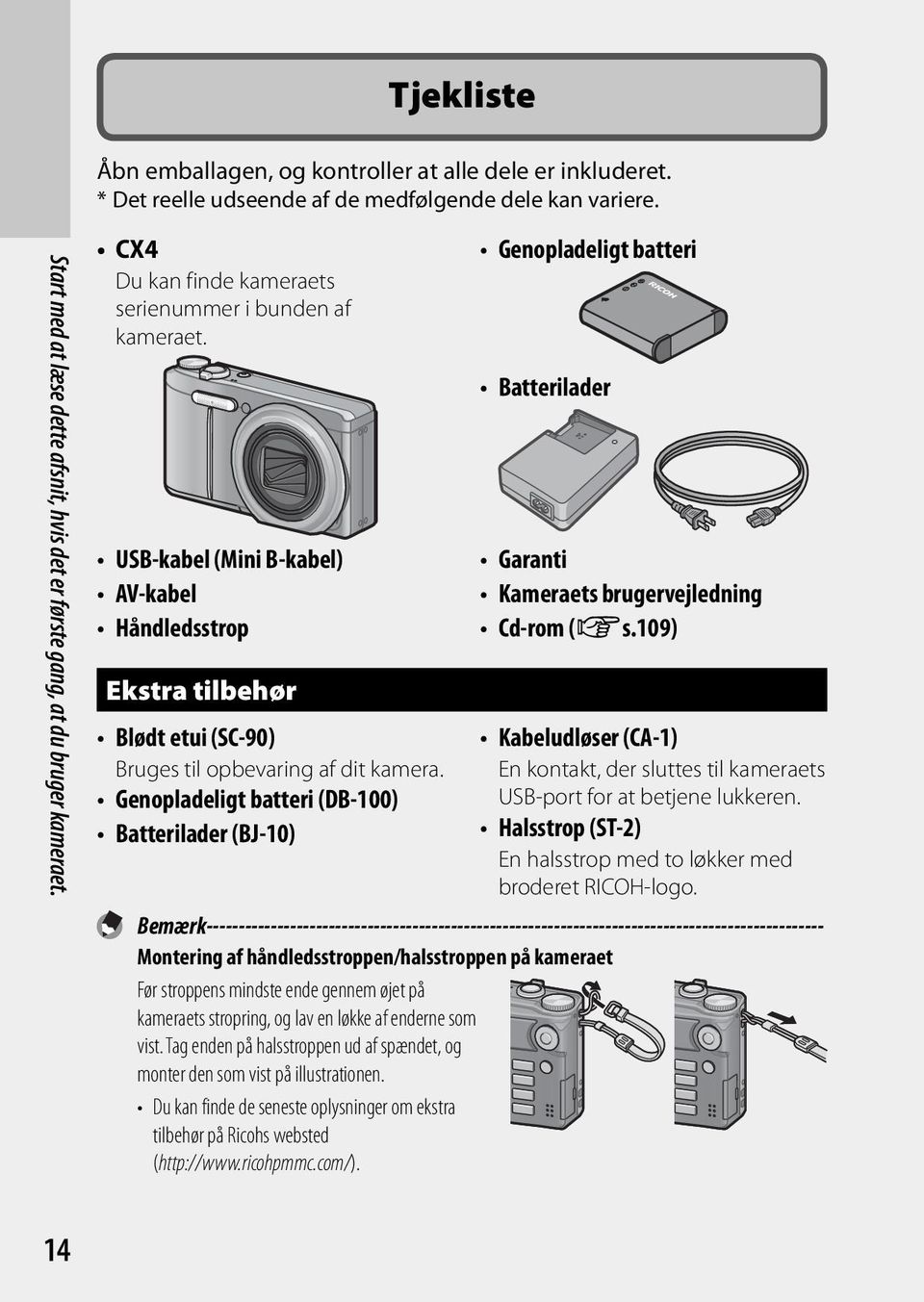 USB-kabel (Mini B-kabel) AV-kabel Håndledsstrop Ekstra tilbehør Blødt etui (SC-90) Bruges til opbevaring af dit kamera.