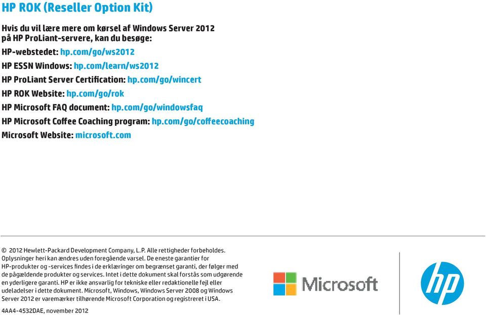 com/go/coffeecoaching Microsoft Website: microsoft.com 2012 Hewlett-Packard Development Company, L.P. Alle rettigheder forbeholdes. Oplysninger heri kan ændres uden foregående varsel.