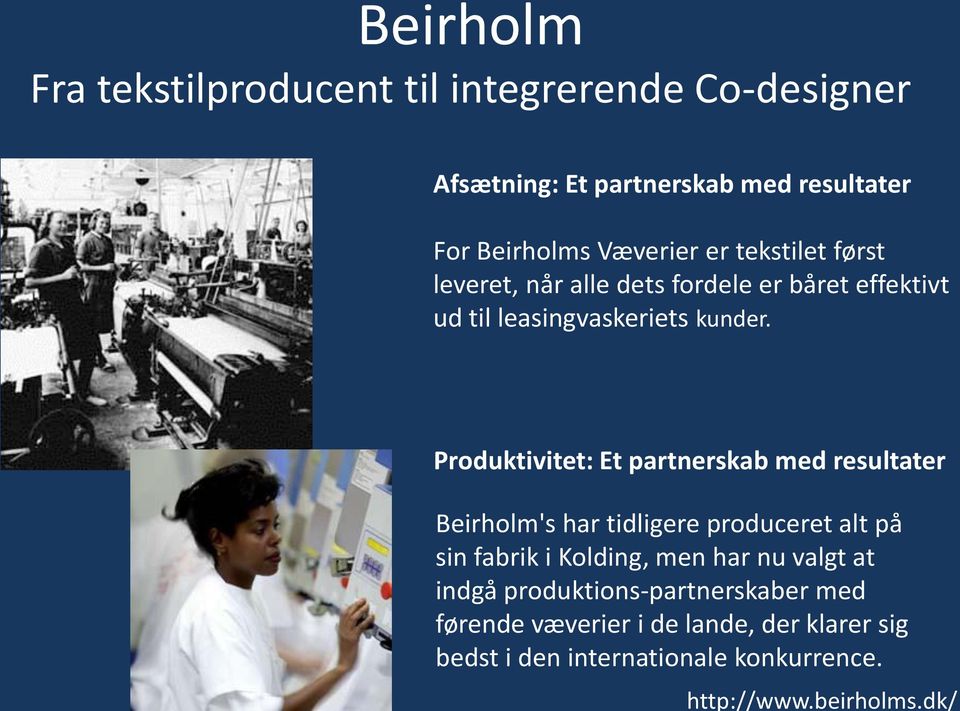 Produktivitet: Et partnerskab med resultater Beirholm's har tidligere produceret alt på sin fabrik i Kolding, men har nu
