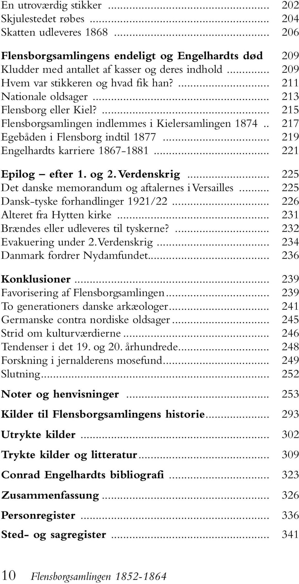.. 219 Engelhardts karriere 1867-1881... 221 Epilog efter 1. og 2. Verdenskrig... 225 Det danske memorandum og aftalernes i Versailles... 225 Dansk-tyske forhandlinger 1921/22.