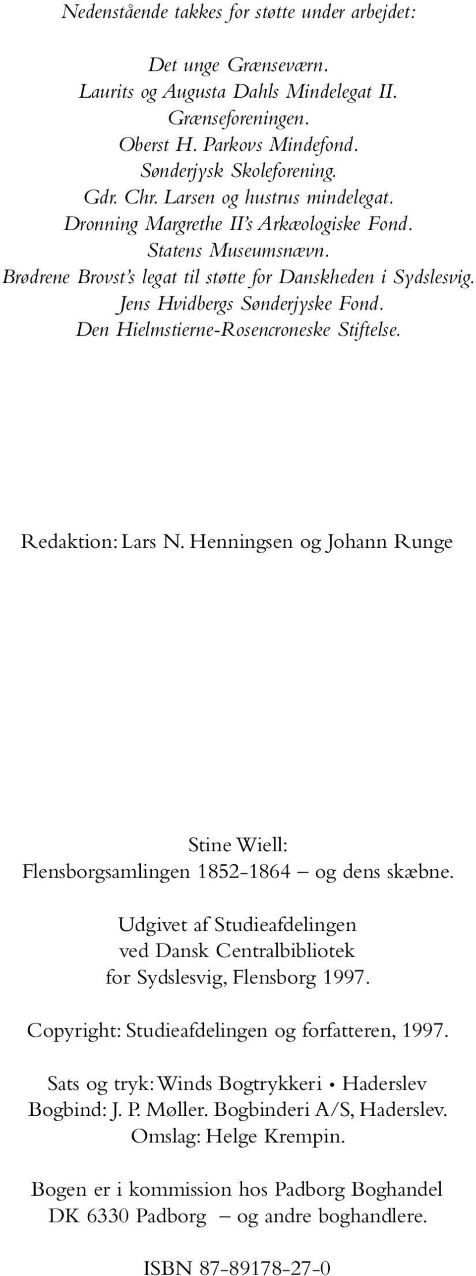 Den Hielmstierne-Rosencroneske Stiftelse. Redaktion: Lars N. Henningsen og Johann Runge Stine Wiell: Flensborgsamlingen 1852-1864 og dens skæbne.
