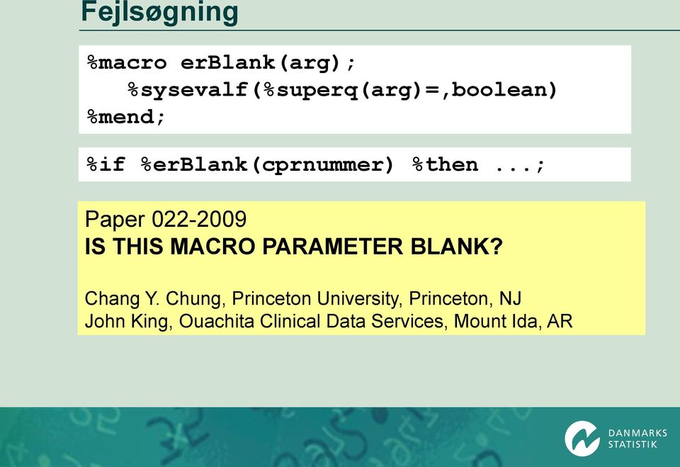 ..; Paper 022-2009 IS THIS MACRO PARAMETER BLANK? Chang Y.