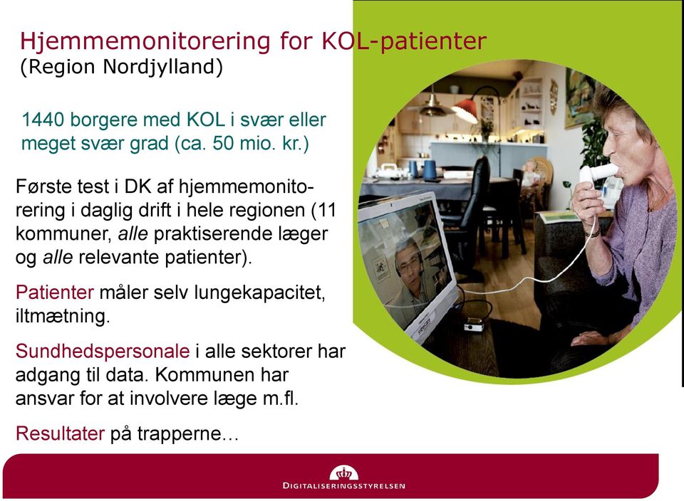 ) Første test i DK af hjemmemonitorering i daglig drift i hele regionen (11 kommuner, alle praktiserende
