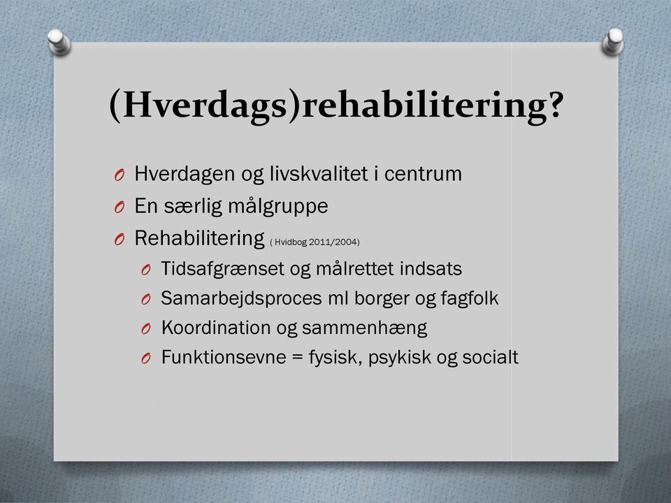 Rehabilitering ( Hvidbog 2011/2004) Tidsafgrænset og målrettet