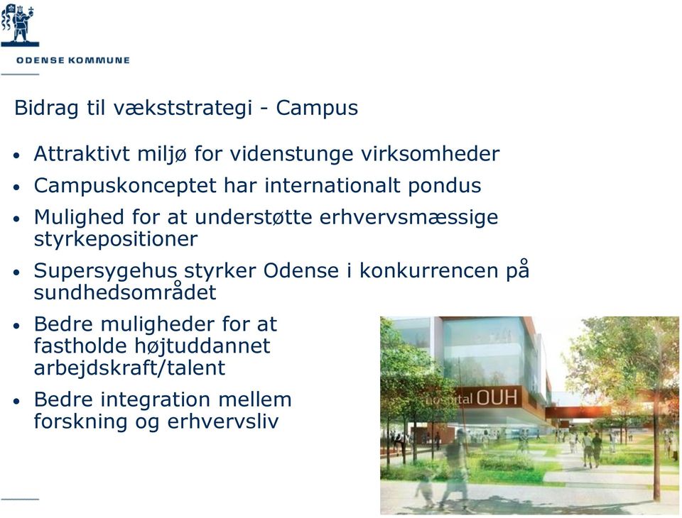 styrkepositioner Supersygehus styrker Odense i konkurrencen på sundhedsområdet Bedre