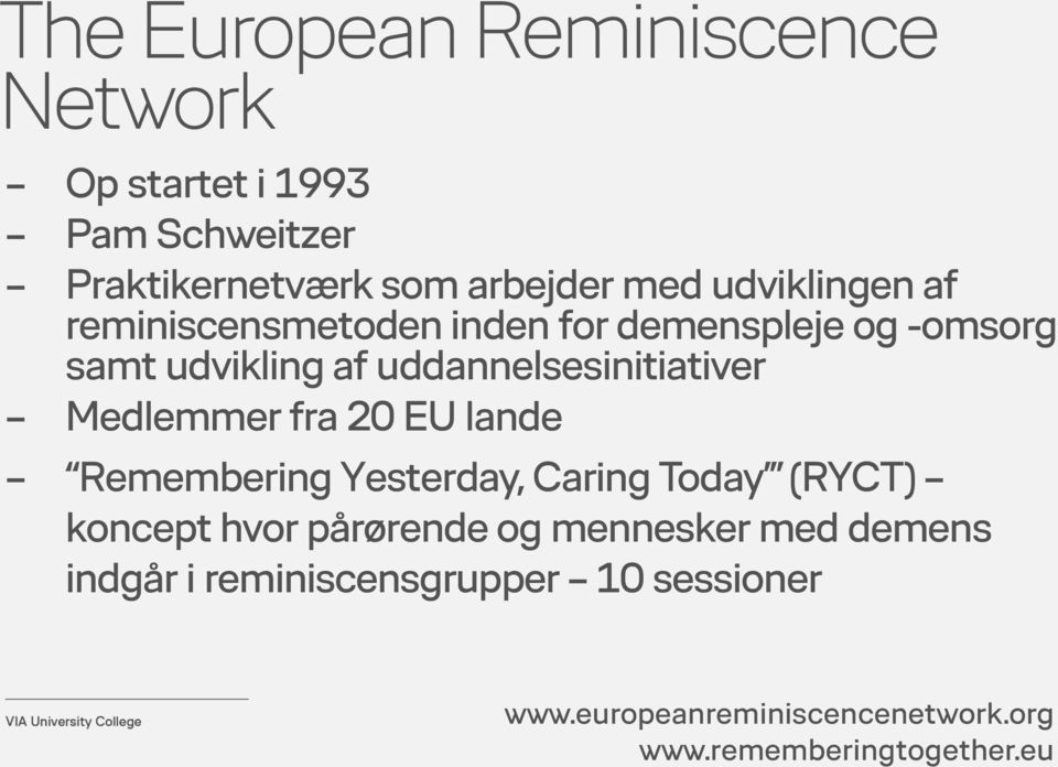 uddannelsesinitiativer Medlemmer fra 20 EU lande Remembering Yesterday, Caring Today (RYCT) koncept hvor
