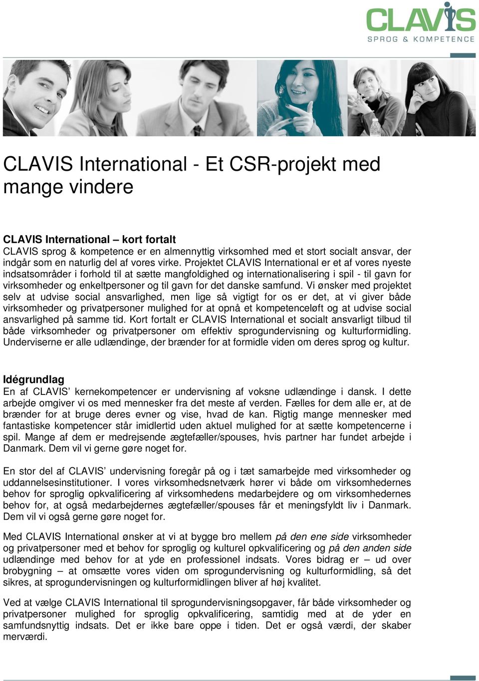 Projektet CLAVIS International er et af vores nyeste indsatsområder i forhold til at sætte mangfoldighed og internationalisering i spil - til gavn for virksomheder og enkeltpersoner og til gavn for