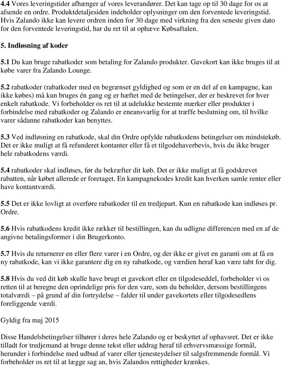 Disse Handelsbetingelser ( Handelsbetingelser ) gælder for de følgende  online-butikker: Zalando.dk, Zalando Lounge. - PDF Gratis download