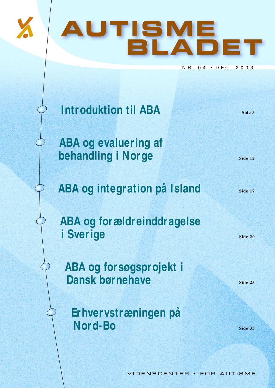 i Norge Side 12 ABA og integration på Island Side 17 ABA og