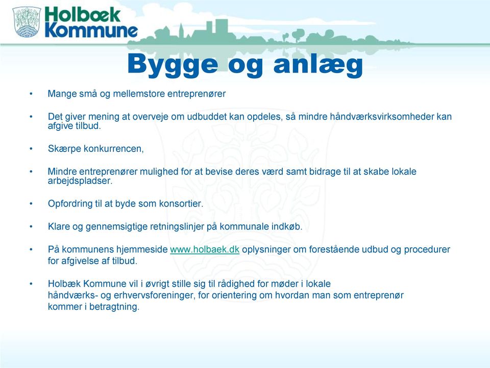 Klare og gennemsigtige retningslinjer på kommunale indkøb. På kommunens hjemmeside www.holbaek.