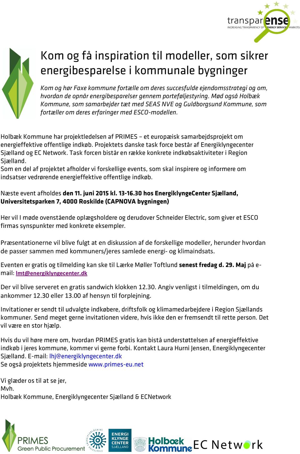 Holbæk Kommune har projektledelsen af PRIMES et europæisk samarbejdsprojekt om energieffektive offentlige indkøb. Projektets danske task force består af Energiklyngecenter Sjælland og EC Network.