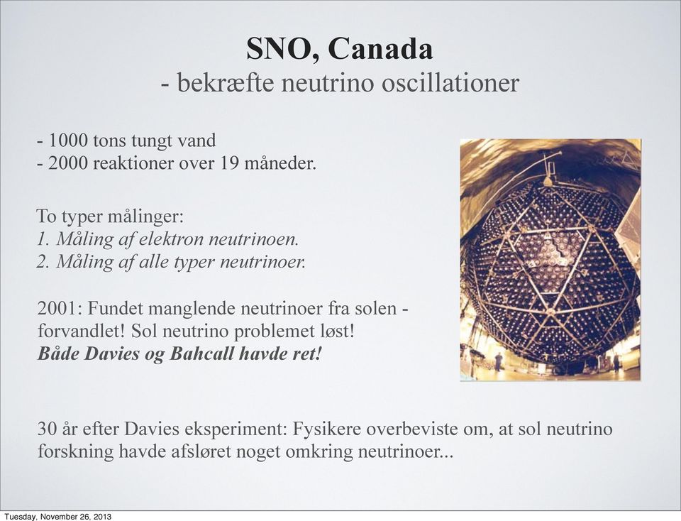 2001: Fundet manglende neutrinoer fra solen - forvandlet! Sol neutrino problemet løst!