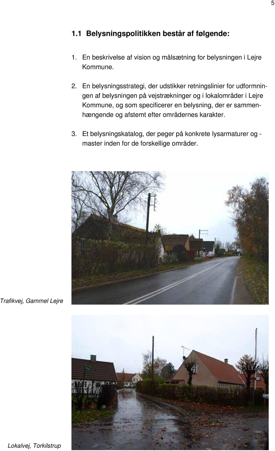 Lejre Kommune, og som specificerer en belysning, der er sammenhængende og afstemt efter områdernes karakter. 3.
