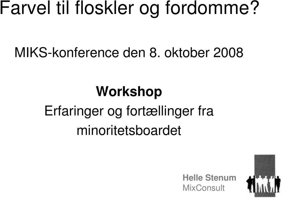 oktober 2008 Workshop Erfaringer og