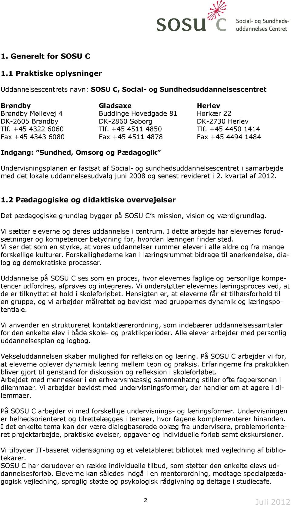 Søborg DK-2730 Herlev Tlf. +45 4322 6060 Tlf. +45 4511 4850 Tlf.